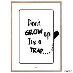 "Don't grow up. It's a trap" plakat