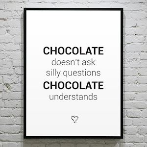 Plakat Chocolate understands - sort/hvid