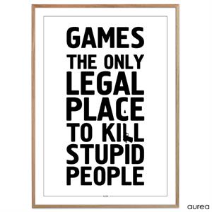 Plakat Games - The only legal place to kill stupid people