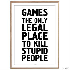 Plakat Games - The only legal place to kill stupid people