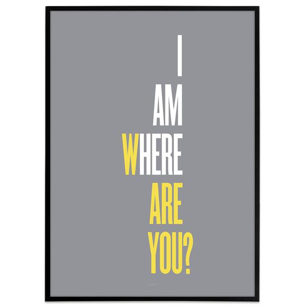 Plakat med teksten "I am here. Where are you?"