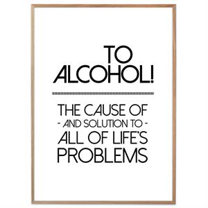 Plakat med tekst fra The Simpsons - To alcohol! The cause of and solution to all of life\'s problems