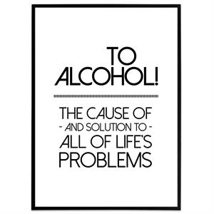 Plakat med tekst fra The Simpsons - To alcohol! The cause of and solution to all of life's problems