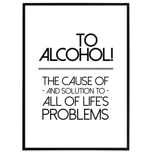Plakat med tekst fra The Simpsons - To alcohol! The cause of and solution to all of life\'s problems