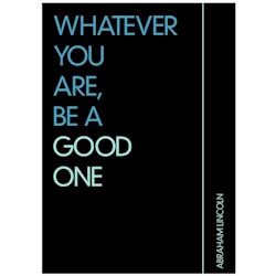 Citatplakat - Be a good one