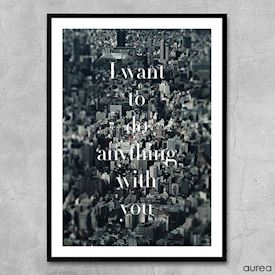 Plakat - I want to do anything with you