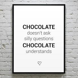 Plakat Chocolate understands - sort/hvid