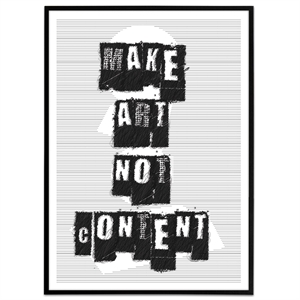 make art not content plakat